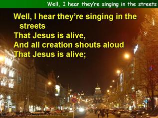 Well, I hear they're singing in the streets