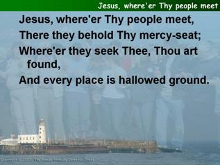 Jesus, where’er Thy people meet