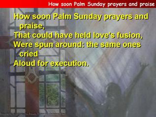 How soon Palm Sunday prayers and praise