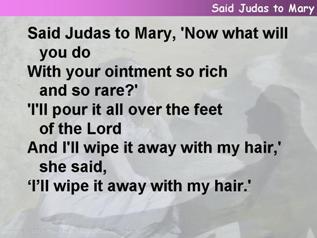 Said Judas to Mary