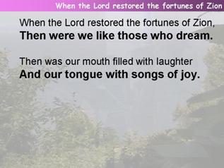 When the Lord restored the fortunes of Zion (Psalm 126)