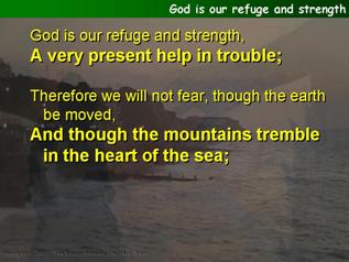 God is our refuge and strength (Psalm 46