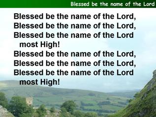Blessed be the name of the Lord