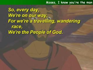 Moses I know you’re the man