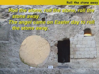 The women went to Jesus' tomb (Roll the stone away)